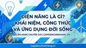 Điện năng là gì? Khái niệm, công thức tính và vai trò thực tế