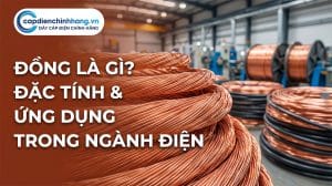 Đồng là gì? Đặc tính và ứng dụng tuyệt vời của đồng trong ngành điện