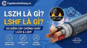 LSZH là gì? LSHF là gì? Ưu điểm cáp chống cháy LSZH và LSHF