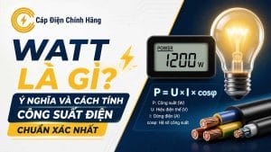 Watt là gì? Ý nghĩa và cách tính công suất điện chuẩn xác nhất